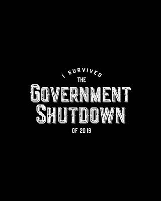 I Wall Art featuring the digital art I Survived The Government Shutdown Of 2019 by Flippin Sweet Gear
