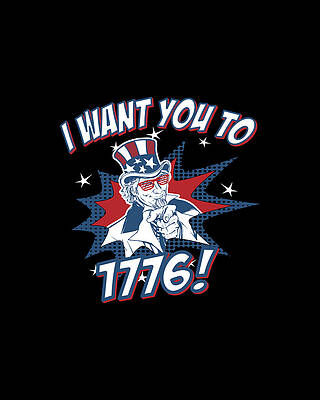 You Wall Art featuring the digital art I Want You To 1776 4th Of July by Flippin Sweet Gear