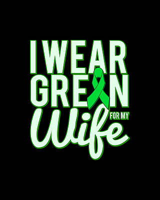 Awareness Wall Art featuring the digital art I Wear Green For My Wife Awareness by Flippin Sweet Gear