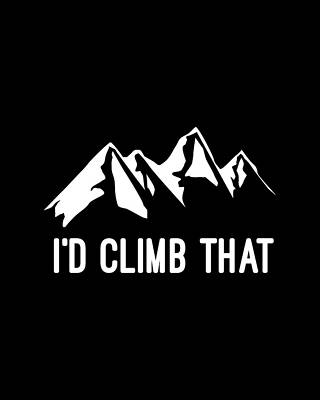 Id Climb That Mountain Print