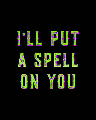 You Wall Art featuring the digital art Ill Put A Spell On You by Flippin Sweet Gear