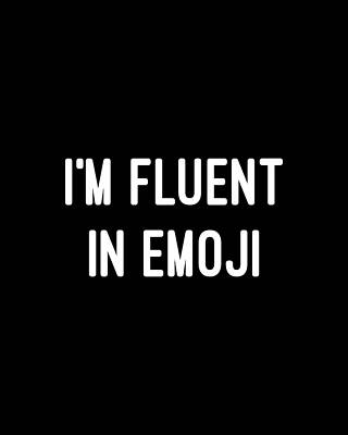 Saying Wall Art featuring the digital art Im Fluent In Emoji by Flippin Sweet Gear