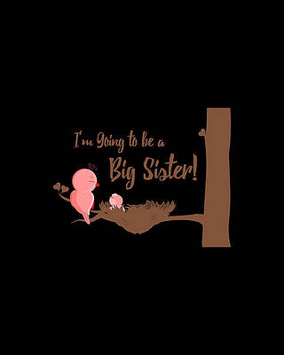 I Wall Art featuring the digital art Im Going To Be A Big Sister by Flippin Sweet Gear