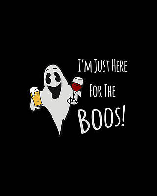 Ghost Digital Art - Im Just Here For The Boos Beer And Wine by Flippin Sweet Gear