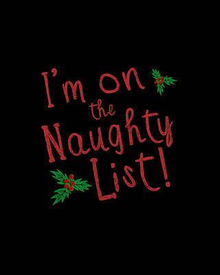 I Wall Art featuring the digital art Im On The Naughty Lis Retro by Flippin Sweet Gear