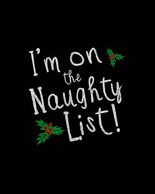 Xmas Wall Art featuring the digital art Im On The Naughty List by Flippin Sweet Gear