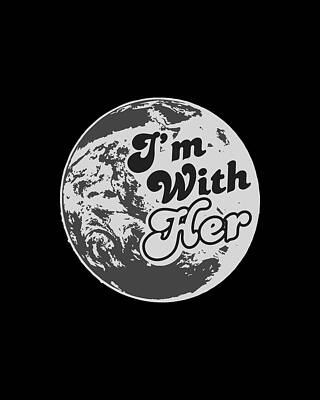 I Wall Art featuring the digital art Im With Her Mother Earth by Flippin Sweet Gear