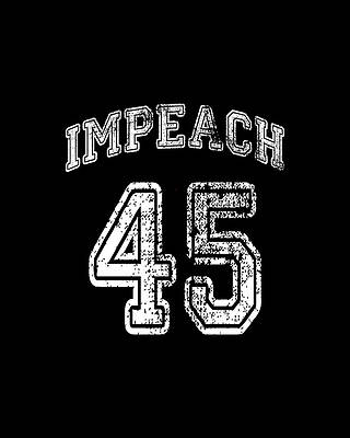 Donald Trump Wall Art featuring the digital art Impeach Trump 45 by Flippin Sweet Gear