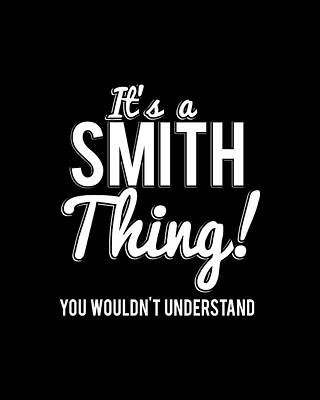 You Wall Art featuring the digital art Its A Smith Thing You Wouldnt Understand by Flippin Sweet Gear