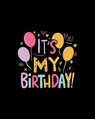 Celebration Digital Art - Its My Birthday by Flippin Sweet Gear