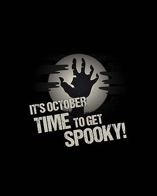 Time Wall Art featuring the digital art Its October Time To Get Spooky by Flippin Sweet Gear