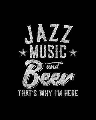 Festival Digital Art - Jazz Music And Beer Thats Why Im Here by Flippin Sweet Gear