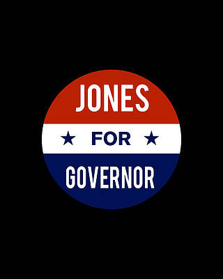 2018 Wall Art featuring the digital art Jones For Governor by Flippin Sweet Gear