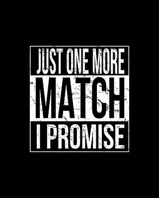 Match Wall Art featuring the digital art Just One More Match I Promise Gamer by Flippin Sweet Gear