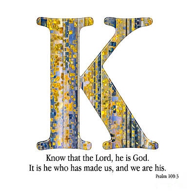 Mixed Media - K- Christian Alphabet. Psalm 100 3 by Mark Lawrence