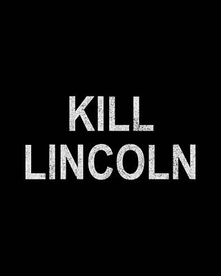 Lincoln Wall Art featuring the digital art Kill Lincoln Retro by Flippin Sweet Gear