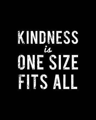 Motivational Wall Art featuring the digital art Kindness Is One Size Fits All by Flippin Sweet Gear