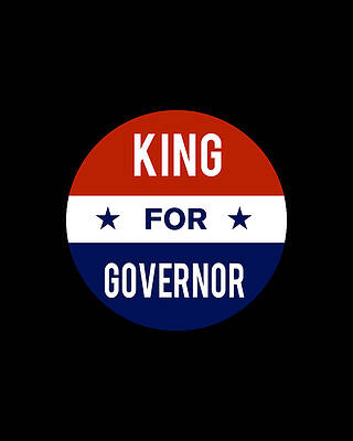 King Wall Art featuring the digital art King For Governor by Flippin Sweet Gear