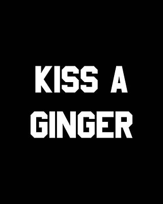 Kiss Wall Art featuring the digital art Kiss A Ginger by Flippin Sweet Gear