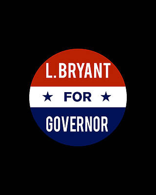 2018 Wall Art featuring the digital art L Bryant For Governor by Flippin Sweet Gear
