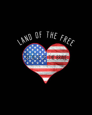 Of Digital Art - Land Of The Free Because Of The Brave 4th Of July by Flippin Sweet Gear
