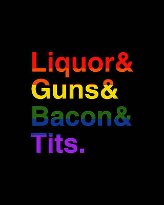 Humor Wall Art featuring the digital art LGBT Liquor Bacon Guns Tits by Flippin Sweet Gear