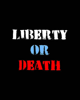 Or Wall Art featuring the digital art Liberty Or Death by Flippin Sweet Gear
