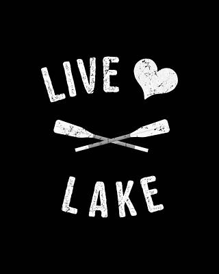 Lake Wall Art featuring the digital art Live Love Lake by Flippin Sweet Gear