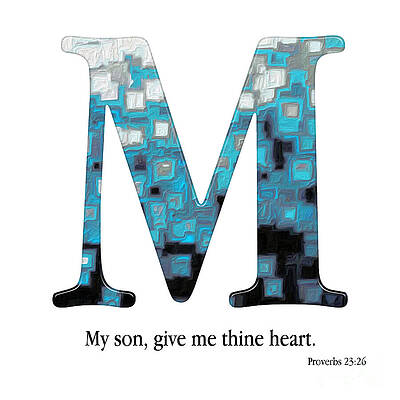 Mixed Media - M- Christian Alphabet. Proverbs 23 26 KJV by Mark Lawrence