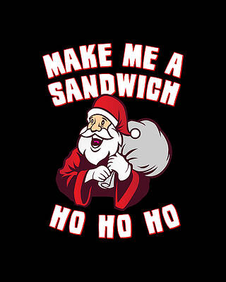 I Wall Art featuring the digital art Make Me A Sandwich Funny Santa by Flippin Sweet Gear