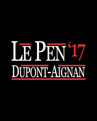 2017 Wall Art featuring the digital art Marine Le Pen Nicolas Dupont-Aignan French President 2017 by Flippin Sweet Gear