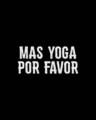Yoga Digital Art - Mas Yoga Por Favor by Flippin Sweet Gear