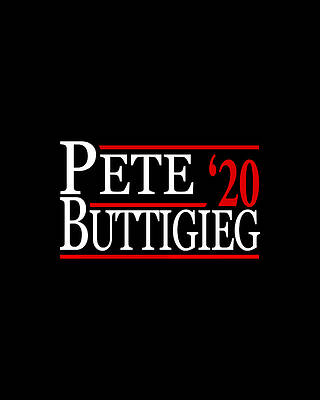 For Digital Art - Mayor Pete Buttigieg For President 2020 by Flippin Sweet Gear