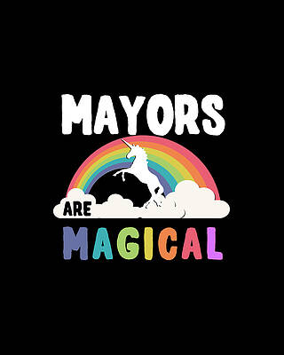Happy Wall Art featuring the digital art Mayors Are Magical by Flippin Sweet Gear