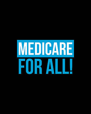 For Digital Art - Medicare For All Universal Healthcare by Flippin Sweet Gear