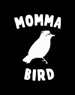 Mother Day Wall Art featuring the digital art Momma Bird by Flippin Sweet Gear
