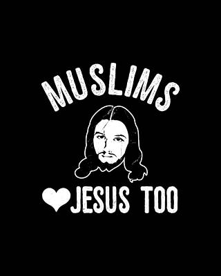 Muslims Love Jesus Too Print