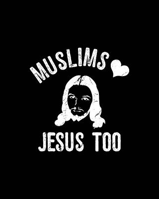 Cool Wall Art featuring the digital art Muslims Love Jesus Too2 by Flippin Sweet Gear