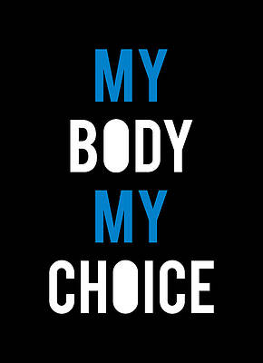 My Wall Art featuring the digital art My Body My Choice by Flippin Sweet Gear