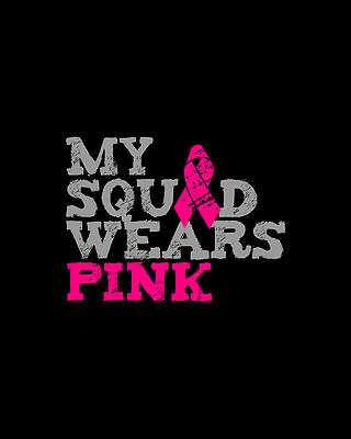 Awareness Wall Art featuring the digital art My Squad Wears Pink Breast Cancer Awareness by Flippin Sweet Gear