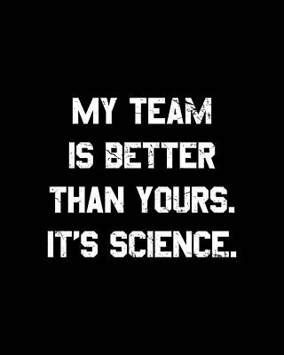 My Wall Art featuring the digital art My Team Is Better Than Yours by Flippin Sweet Gear