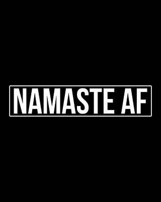 Yoga Digital Art - Namaste AF Yoga by Flippin Sweet Gear