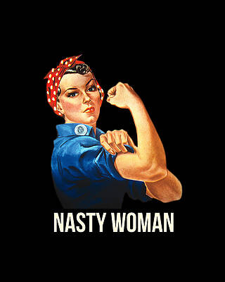 The Digital Art - Nasty Woman Rosie The Riveter by Flippin Sweet Gear