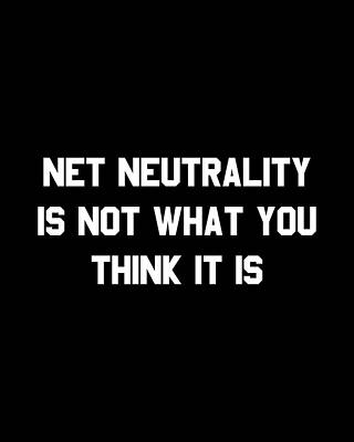 You Wall Art featuring the digital art Net Neutrality Is Not What You Think It Is by Flippin Sweet Gear