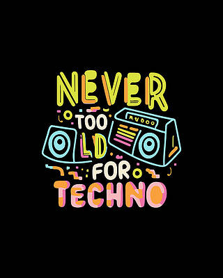 Culture Digital Art - Never Too Old For Techno by Flippin Sweet Gear