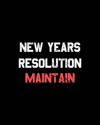 Resolution Wall Art featuring the digital art New Years Resolution Maintain by Flippin Sweet Gear