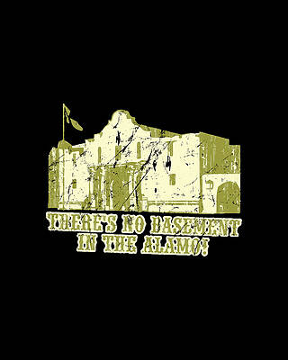 The Digital Art - No Basement In The Alamo by Flippin Sweet Gear