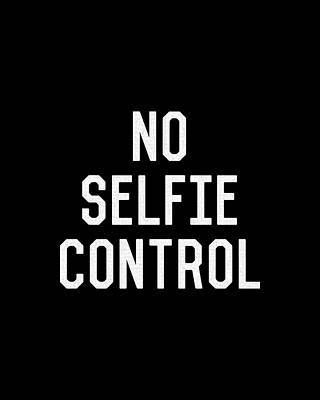 No Wall Art featuring the digital art No Selfie Control by Flippin Sweet Gear