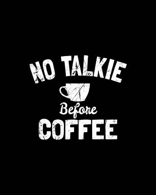 No Wall Art featuring the digital art No Talkie Before Coffee by Flippin Sweet Gear