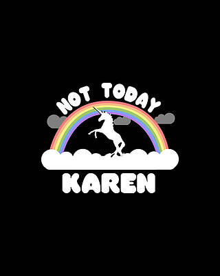 In Digital Art - Not Today Karen by Flippin Sweet Gear